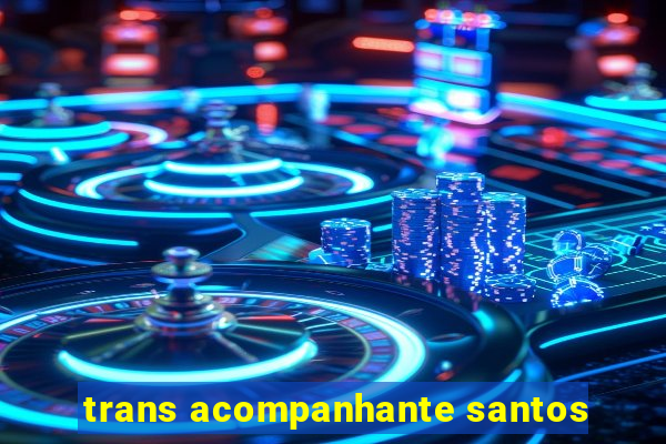 trans acompanhante santos